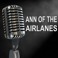 Ann Burton - Ann of the Airlanes - Old Time Radio Show
