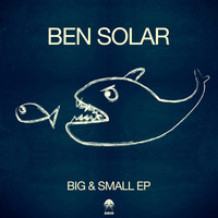 Ben Solar - Big & Small EP