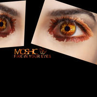 Moshic - Fire In Your Eyes