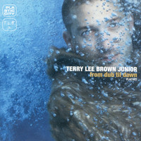 Terry Lee Brown Junior - From Dub Til Dawn
