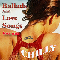 Chilly - Ballads And Love Songs