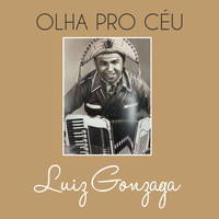 Luiz Gonzaga - Olha Pro Céu