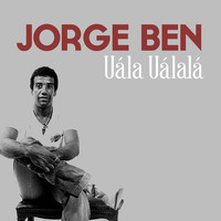 Jorge Ben - Uála Uálalá