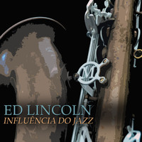 Ed Lincoln - Influência do Jazz