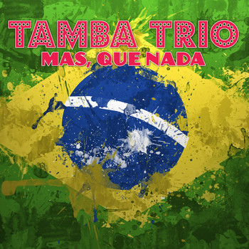 Tamba Trio - Mas, Que Nada