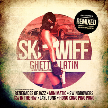 Skeewiff - Ghetto Latin & Broken Ballroom Remixed