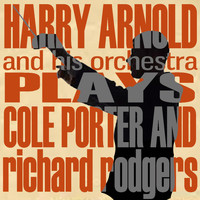 Harry Arnold And His Orchestra - Plays Cole Porter and Richard Rodgers