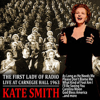 Kate Smith - The First Lady of Radio - Live At Carnegie Hall 1963