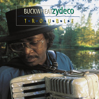 Buckwheat Zydeco - Trouble