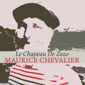 Maurice Chevalier - Le Chapeau De Zozo
