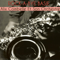 Alix Combelle Et Son Orchestre - Rock-a-Bye Basie