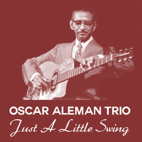 Oscar Aleman Trio - Just A Little Swing