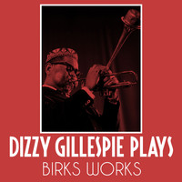 Dizzy Gillespie - Birks Works