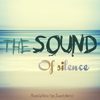 Various Artists - THE SOUND OF SILENCE Peaceful New Age Soundspheres