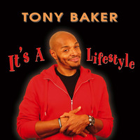 Tony Baker - It's A Lifestyle