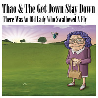 Thao & The Get Down Stay Down - There Was An Old Lady Who Swallowed A Fly