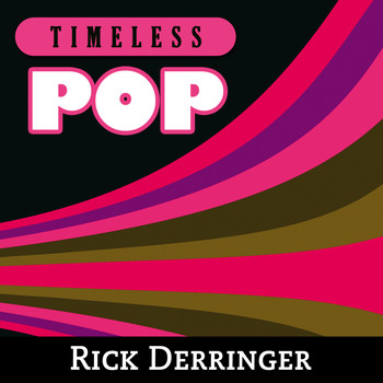 Rick Derringer - Timeless Pop: Rick Derringer