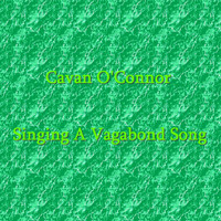 Cavan O'Connor - Singing A Vagabond Song