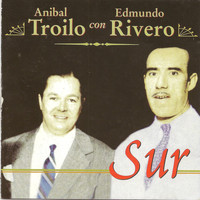 Anibal Troilo y Edmundo Rivero - Anibal Troilo con Edmundo Rivero - "Sur"