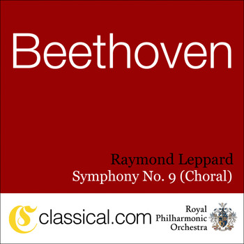 Raymond Leppard - Ludwig van Beethoven, Symphony No. 9 In D Minor, Op. 125 (Choral Symphony / Ode To Joy)