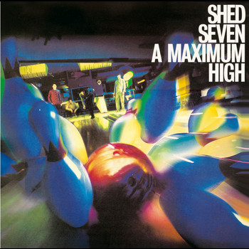 Shed Seven - A Maximum High (Re-Presents)
