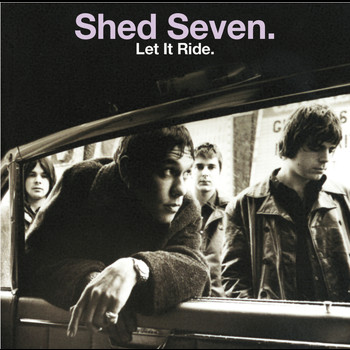 Shed Seven - Let It Ride (Re-Presents)