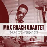 Max Roach Quartet - Drum Conversation