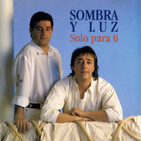 Sombra Y Luz - Solo para Ti