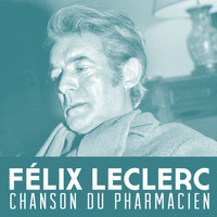 Félix Leclerc - Chanson Du Pharmacien
