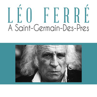 Léo Ferré - A Saint-Germain-Des-Pres