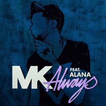 MK - Always (feat. Alana)