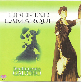Libertad Lamarque - Libertad Lamarque - Sentimiento Gaucho