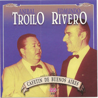 Anibal Troilo y Edmundo Rivero - Anibal Troilo y Edmundo Rivero - Cafetin de Buenos Aires