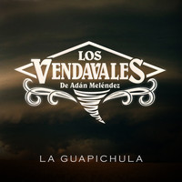 Los Vendavales de Adan Melendez - La Guapichula - Single