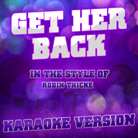 Ameritz Audio Karaoke - Get Her Back (In the Style of Robin Thicke) [Karaoke Version] - Single