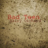 Hairy Orchard - Bad Teen
