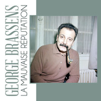 Georges Brassens - La Mauvaise Réputation