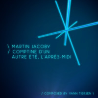 Martin Jacoby - Comptine d'un autre été, l'après-midi - Single
