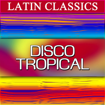 Various Artist - Latin Classics: Disco Tropical