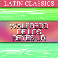 Walfredo de los Reyes - Latin Classics: Walfredo De Los Reyes