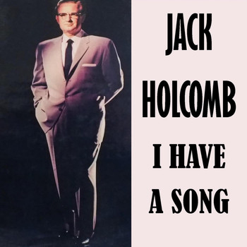 Jack Holcomb - I Have a Song