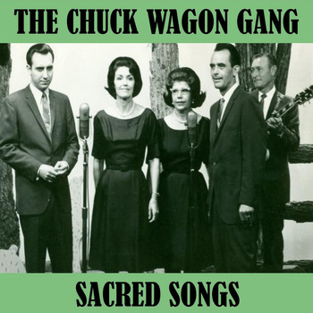 The Chuck Wagon Gang - Sacred Songs