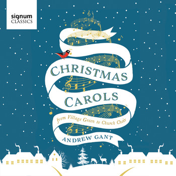 Vox Turturis, Andrew Gant - Andrew Gant: Christmas Carols – from Village Green to Church Choir