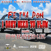 Fe Tha Don - I Dont Need to Flow (feat. Hd) (Explicit)