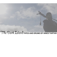 The Pipes And Drums Of Innes Tartan - The Dark Island