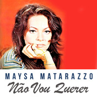 Maysa Matarazzo - Não Vou Querer
