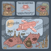 The Chicharones - When Pigs Fly