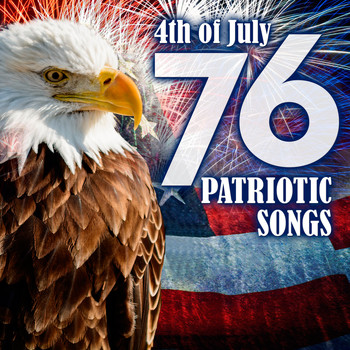 Various Aritsts - 76 Patriotic Songs: 4th of July & Memorial Day