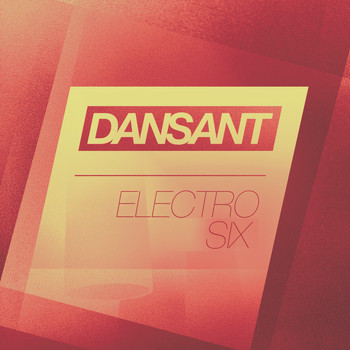 Various Artists - Dansant Electro Six - High-End Electro House Club Collection