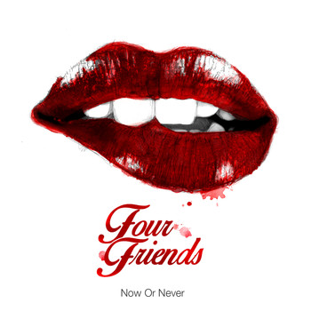 Four friends - Now or Never